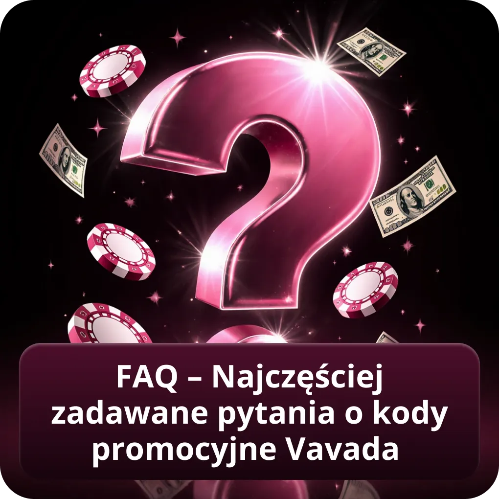 FAQ – Najczęściej zadawane pytania o kody promocyjne Vavada