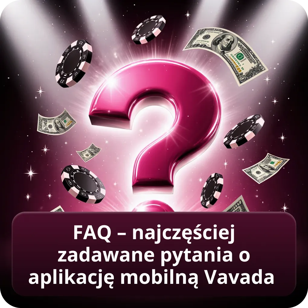 FAQ – najczęściej zadawane pytania o aplikację mobilną Vavada